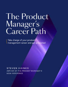 Product Manager Career Path Book by Steven Haines and Product Management Assessment Tool